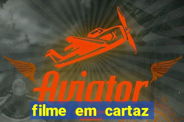 filme em cartaz cine araujo